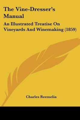 The Vine-Dresser's Manual By Charles Reemelin 9781120935380