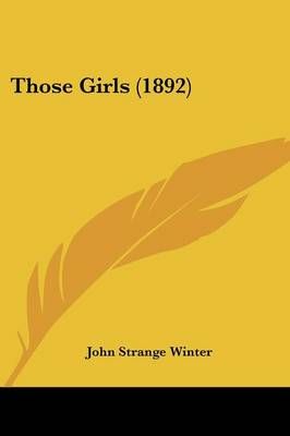 Those Girls (1892) By John Strange Winter 9781120941701 (Paperback)