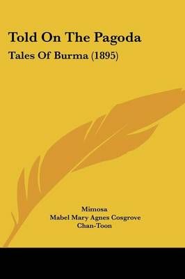 Told On The Pagoda By Mimosa, Mabel Mary Agnes Cosgrove Chan-Toon