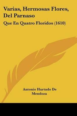 Varias, Hermosas Flores, Del Parnaso By Antonio Hurtado De Mendoza