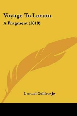 Voyage To Locuta By Lemuel Gulliver 9781120953124 (Paperback)