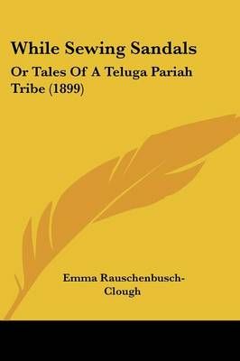 While Sewing Sandals By Emma Rauschenbusch-Clough 9781120955982