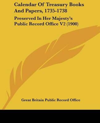 Calendar Of Treasury Books And Papers, 1735-1738 9781120961952
