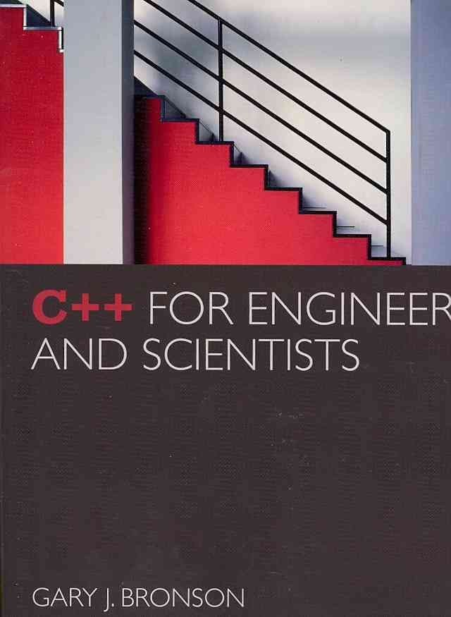 C++ for Engineers and Scientists By Gary J. Bronson 9781133187844