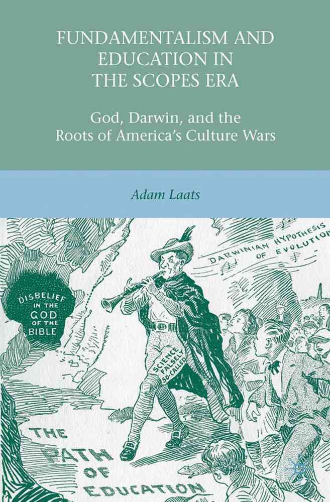 Fundamentalism and Education in the Scopes Era By Adam Laats
