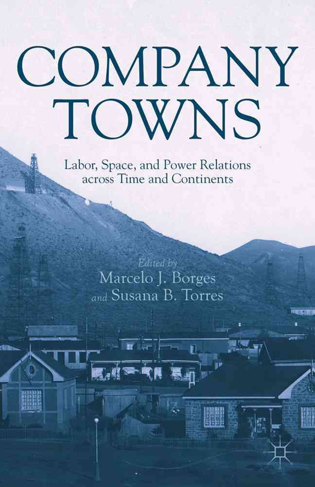 Company Towns By Marcelo J. Borges, Susana B. Torres 9781137024664