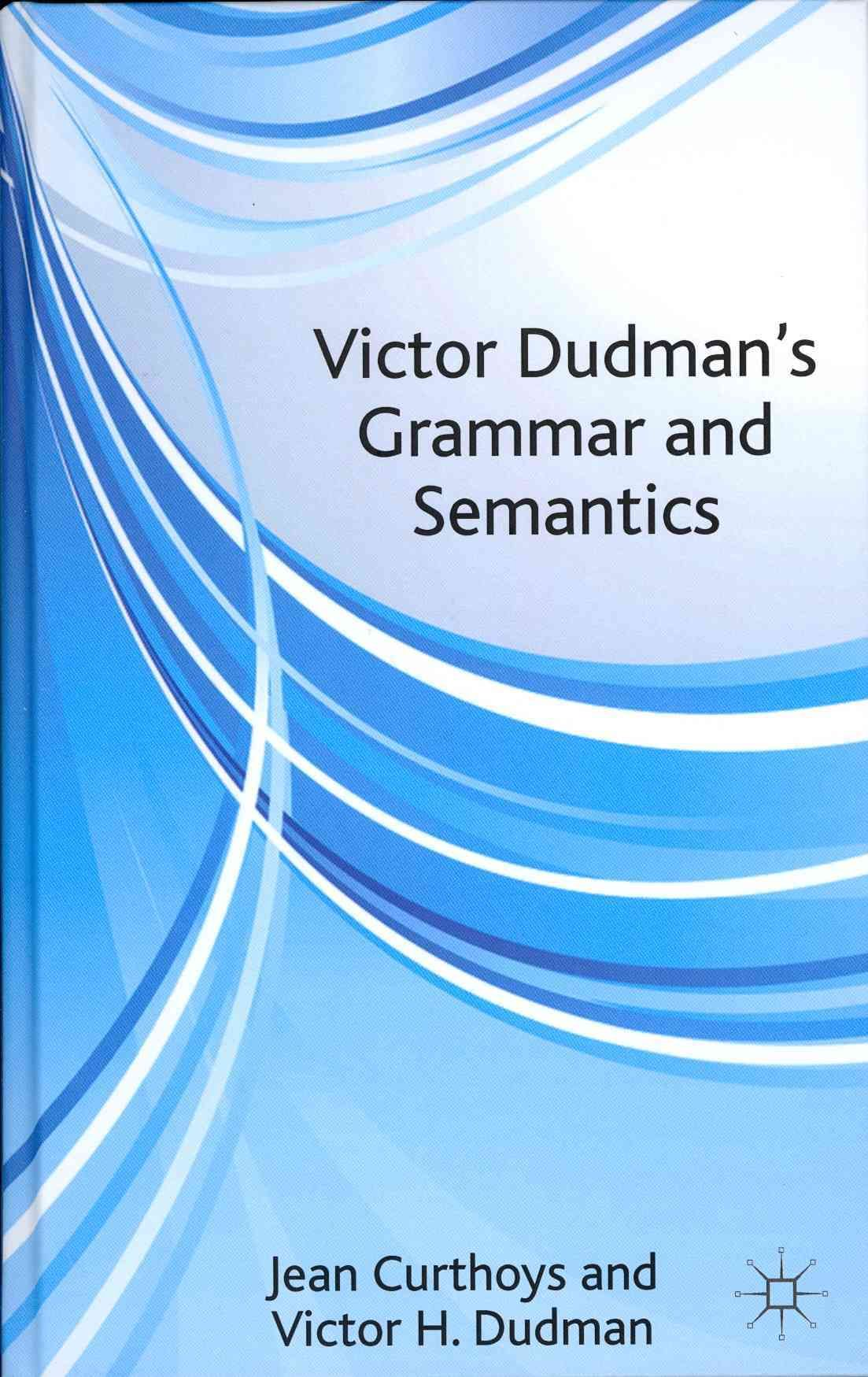 Victor Dudman's Grammar and Semantics 9781137029249 (Hardback)