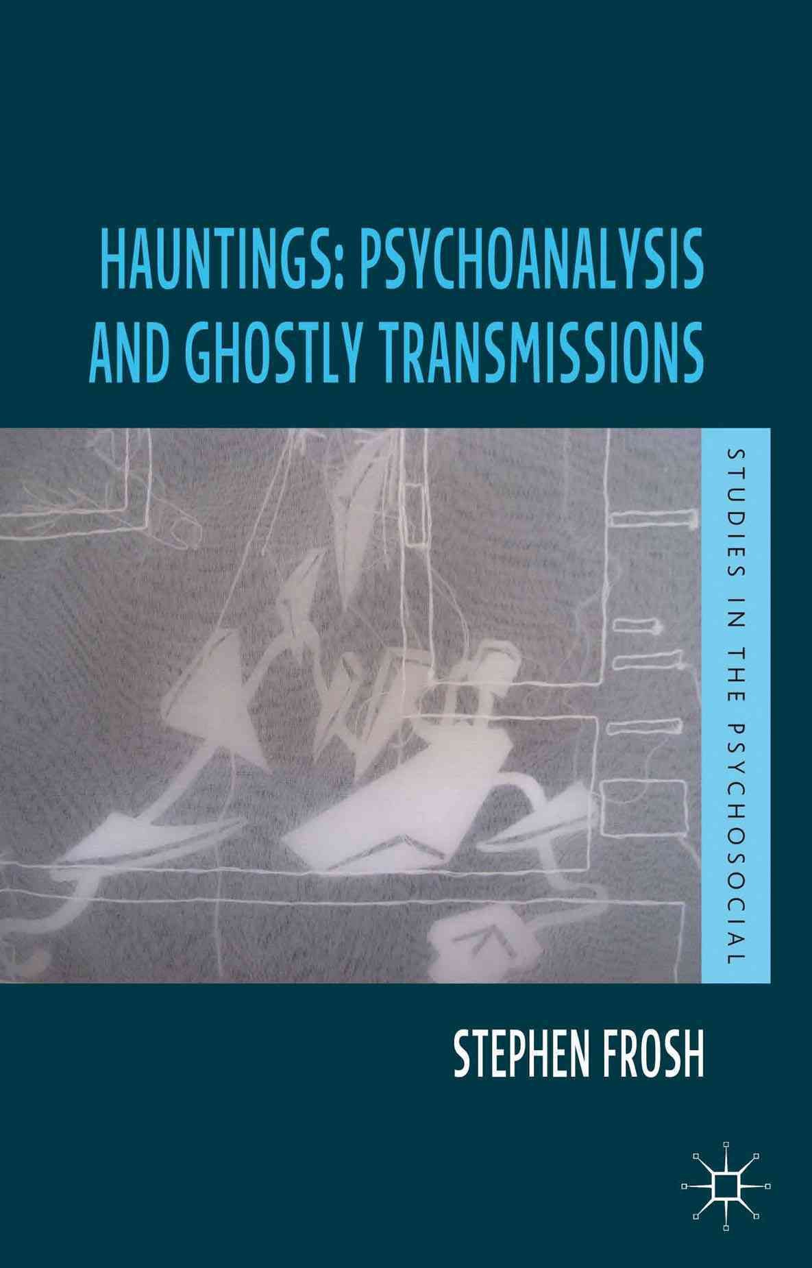 Hauntings By Stephen Frosh 9781137031273 (Paperback)