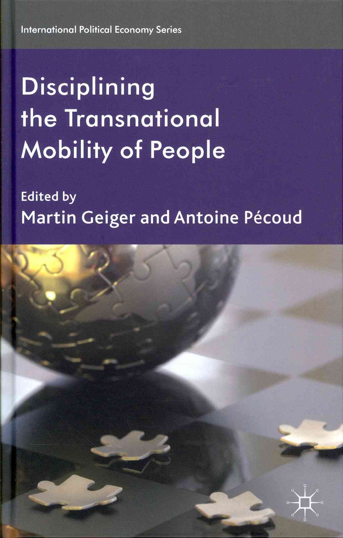 Disciplining the Transnational Mobility of People By Geiger, Martin