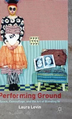 Performing Ground By Levin, Laura 9781137274243 (Hardback)