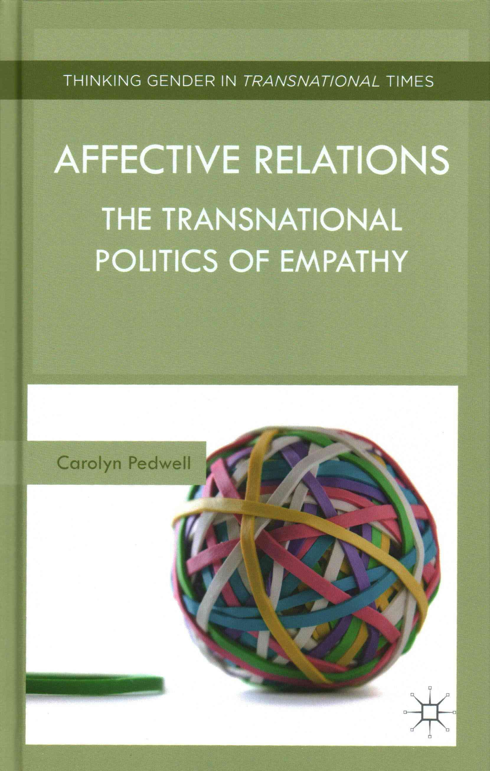 Affective Relations: The Transnational Politics of Empathy (Hardback)