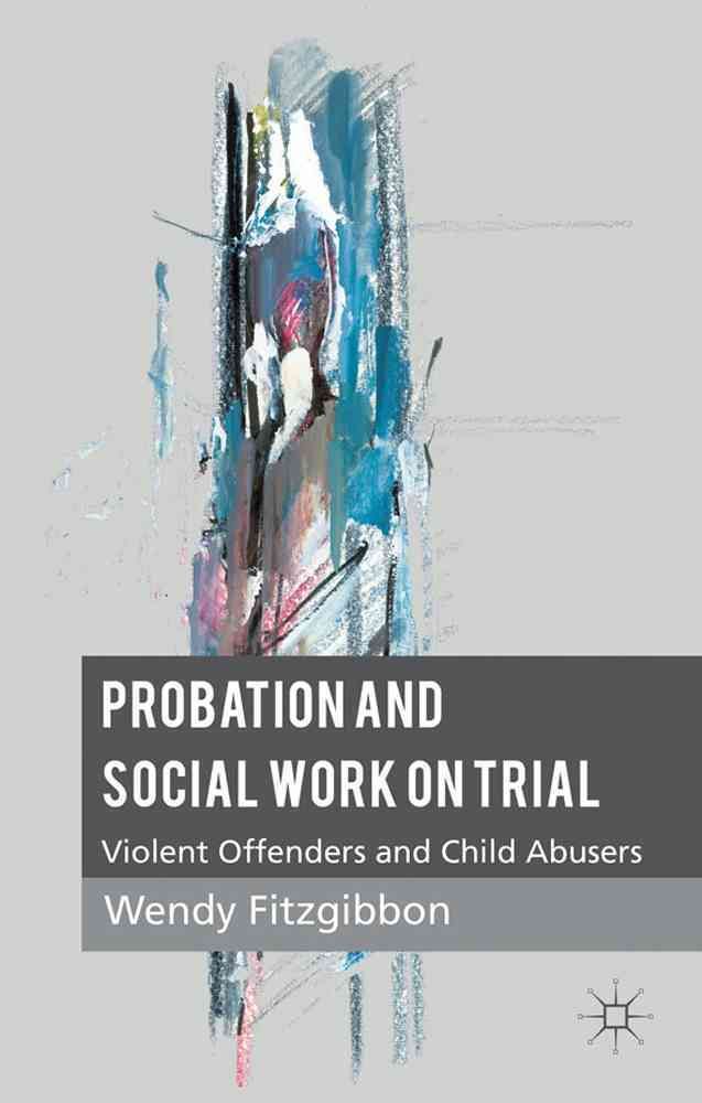 Probation and Social Work on Trial By Wendy Fitzgibbon 9781137276827