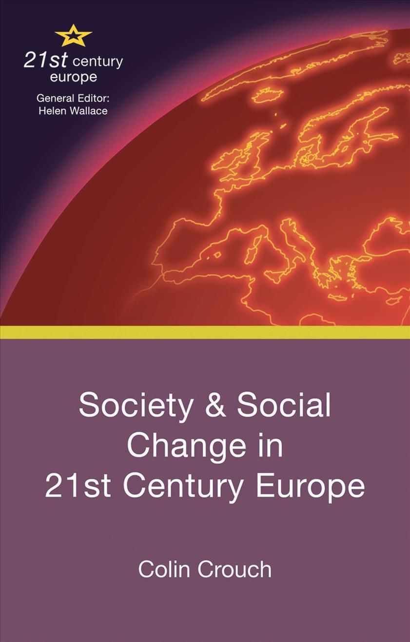 Society and Social Change in 21st Century Europe By Colin Crouch