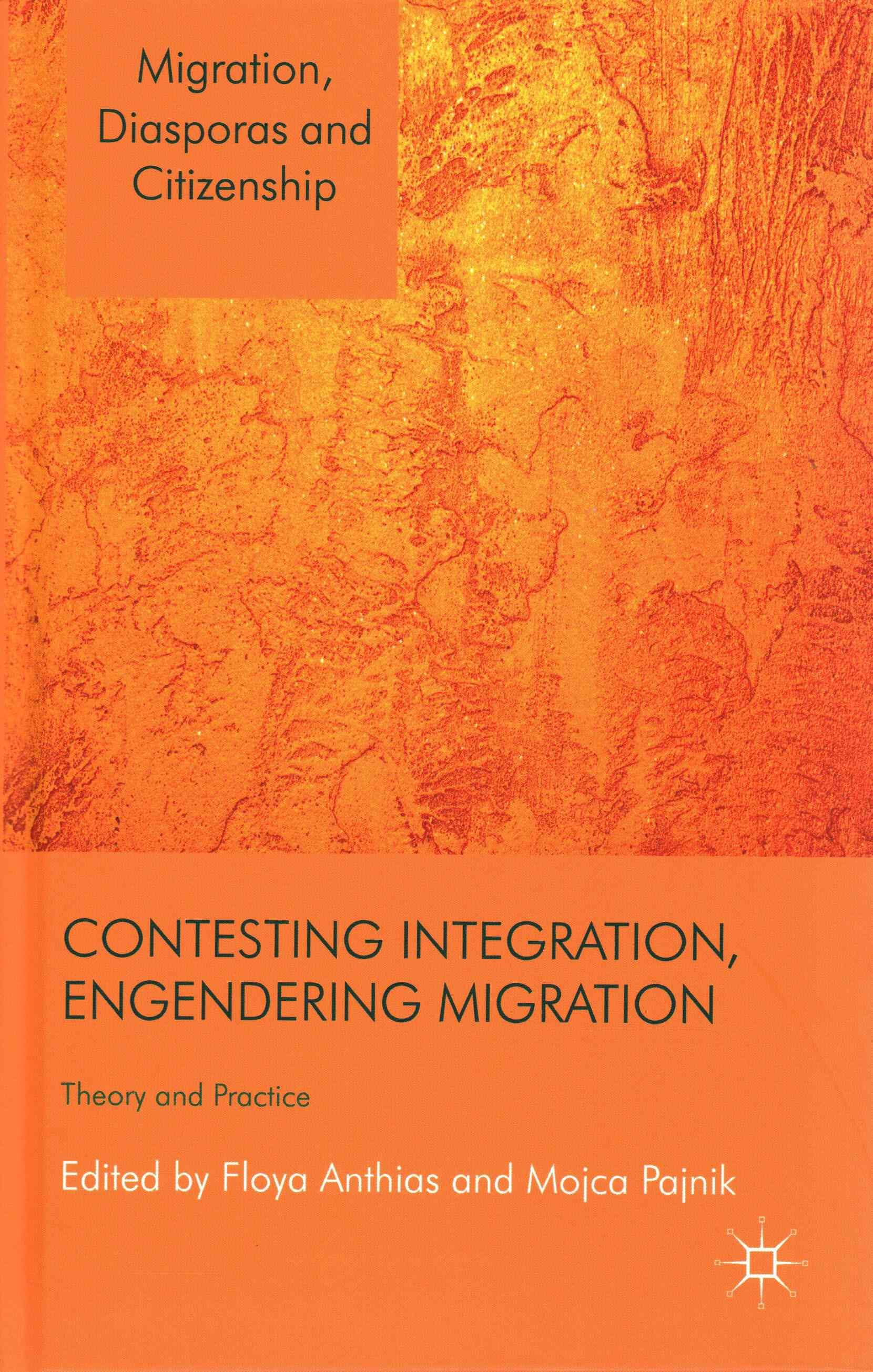 Contesting Integration, Engendering Migration By Anthias, Floya