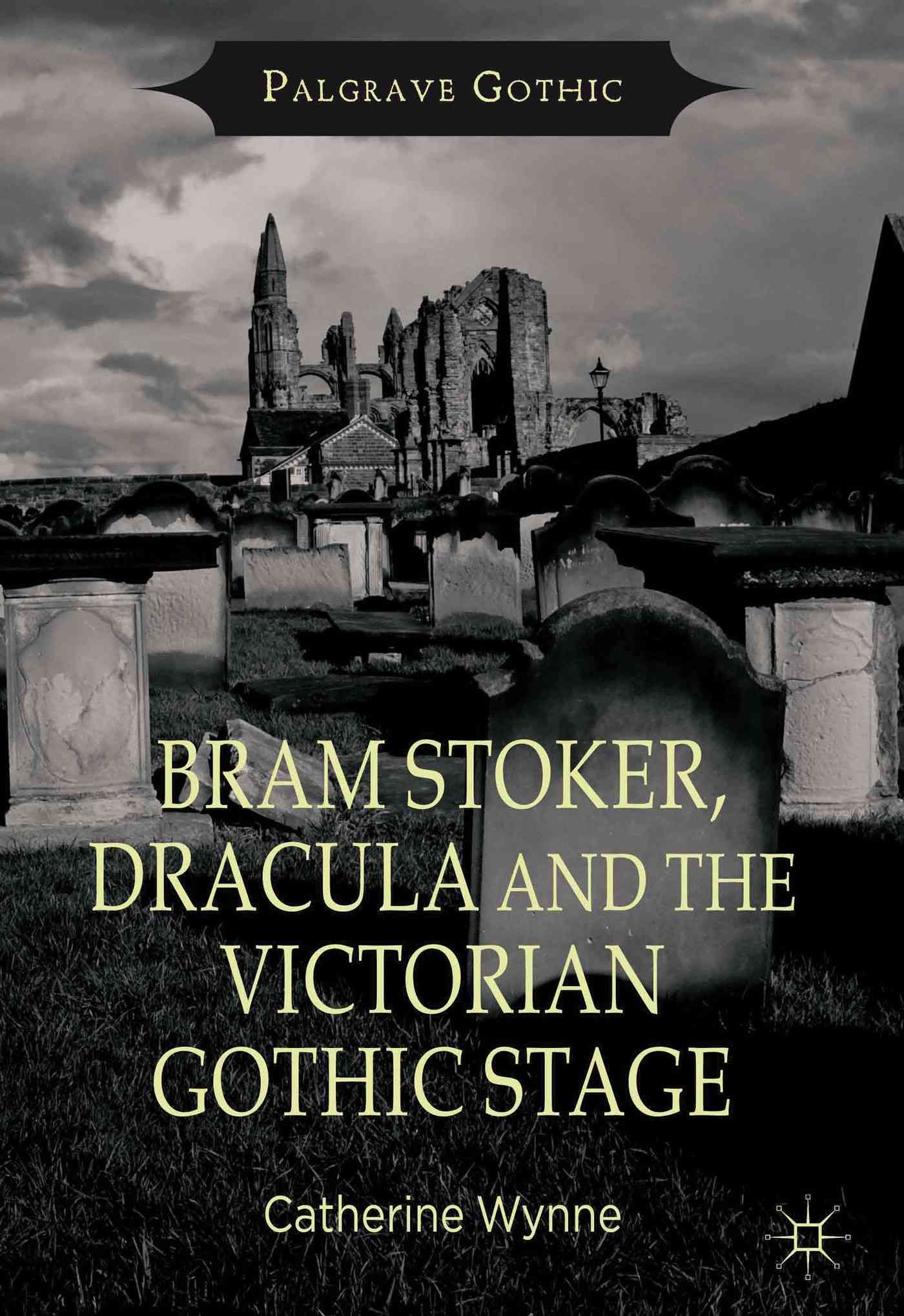 Bram Stoker, Dracula and the Victorian Gothic Stage 9781137298980