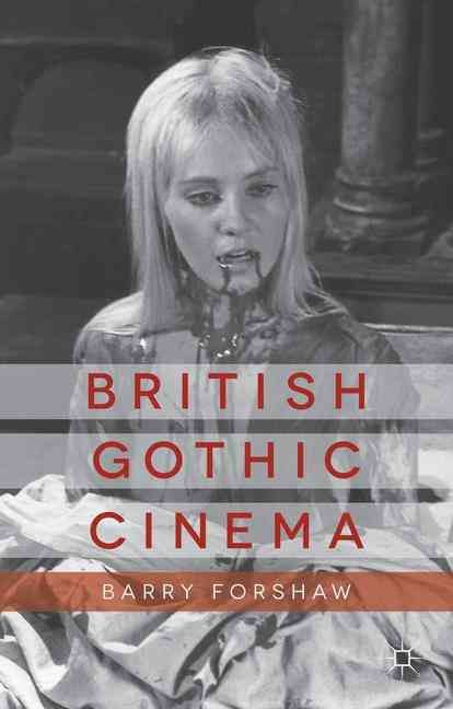 British Gothic Cinema By Barry Forshaw 9781137300300 (Hardback)