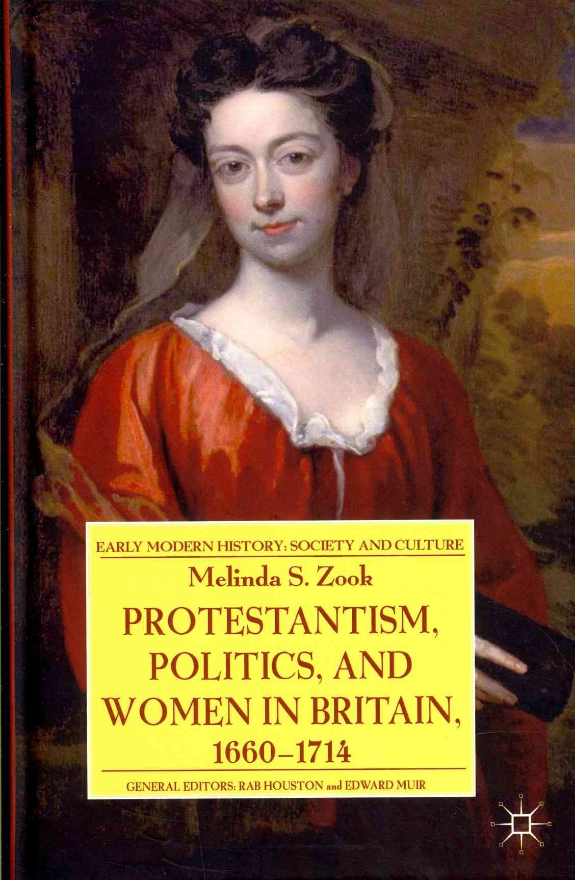 Protestantism, Politics, and Women in Britain, 1660-1714 9781137303196