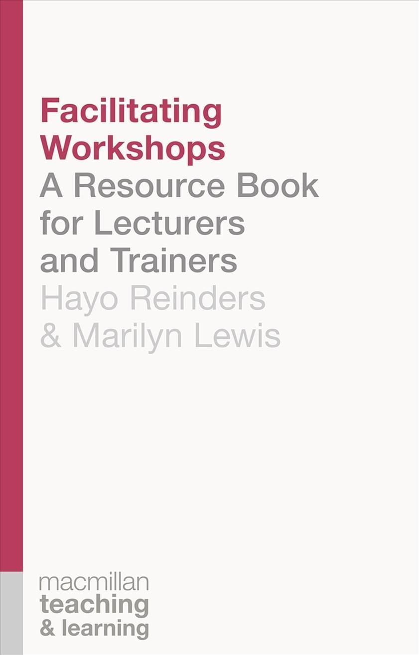 Facilitating Workshops : A Resource Book for Lecturers and Trainers