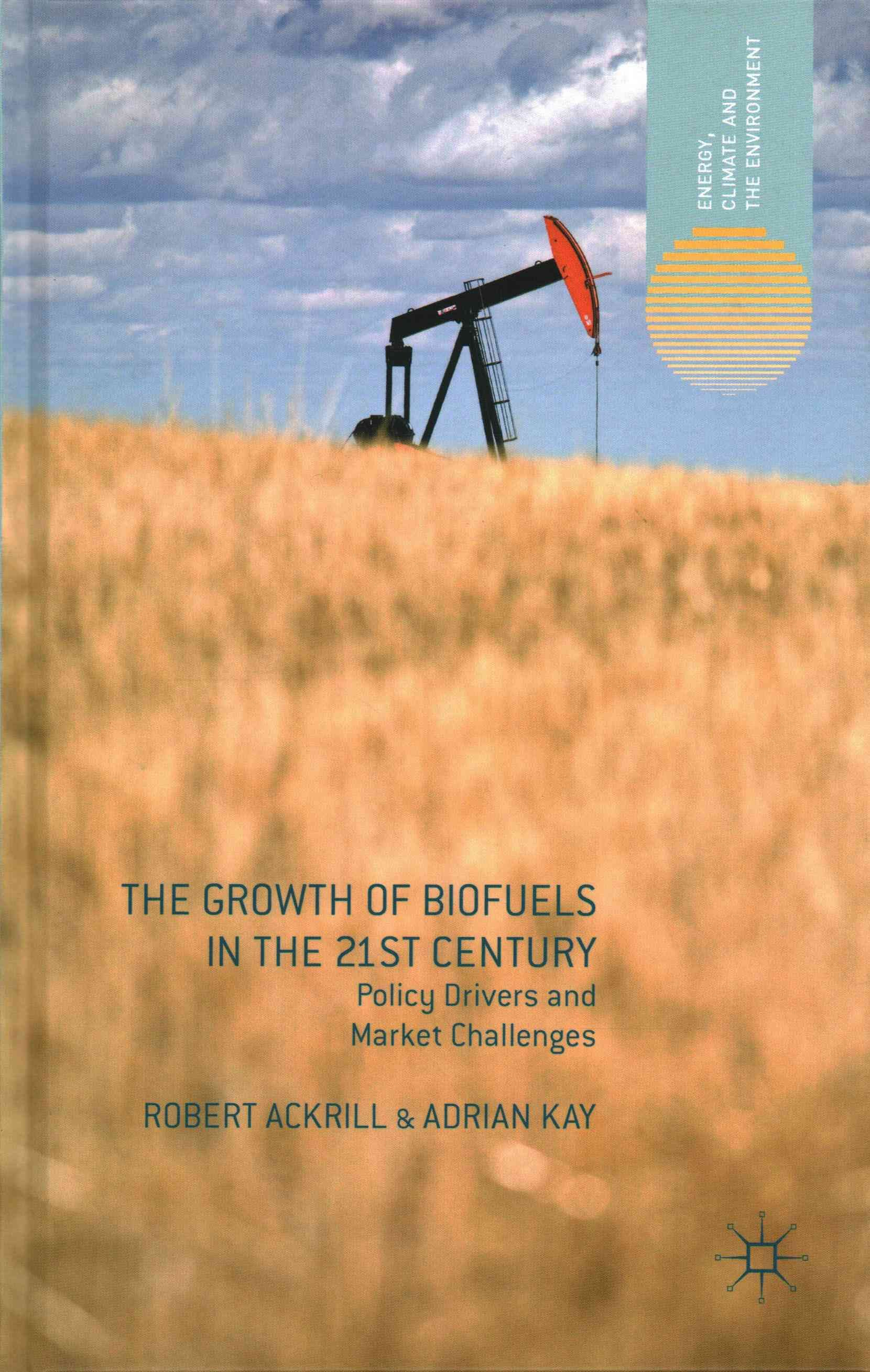 The Growth of Biofuels in the 21st Century: Policy Drivers and Market Challenges