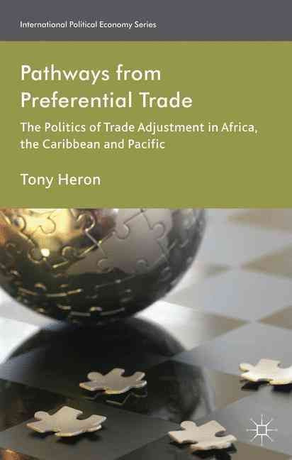 Pathways from Preferential Trade: The Politics of Trade Adjustment in Africa, the Caribbean and Pacific