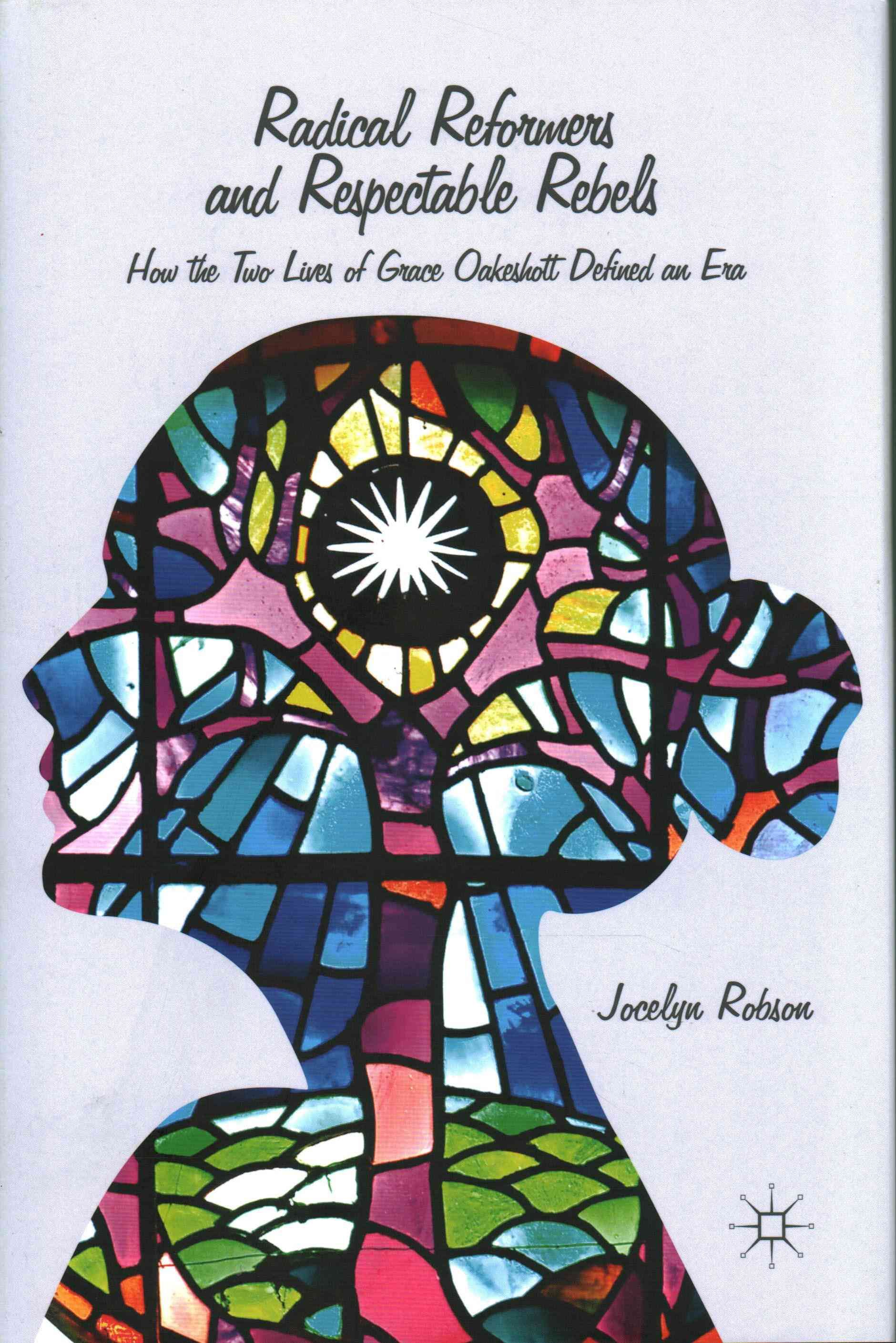 Radical Reformers and Respectable Rebels By Jocelyn Robson (Hardback)