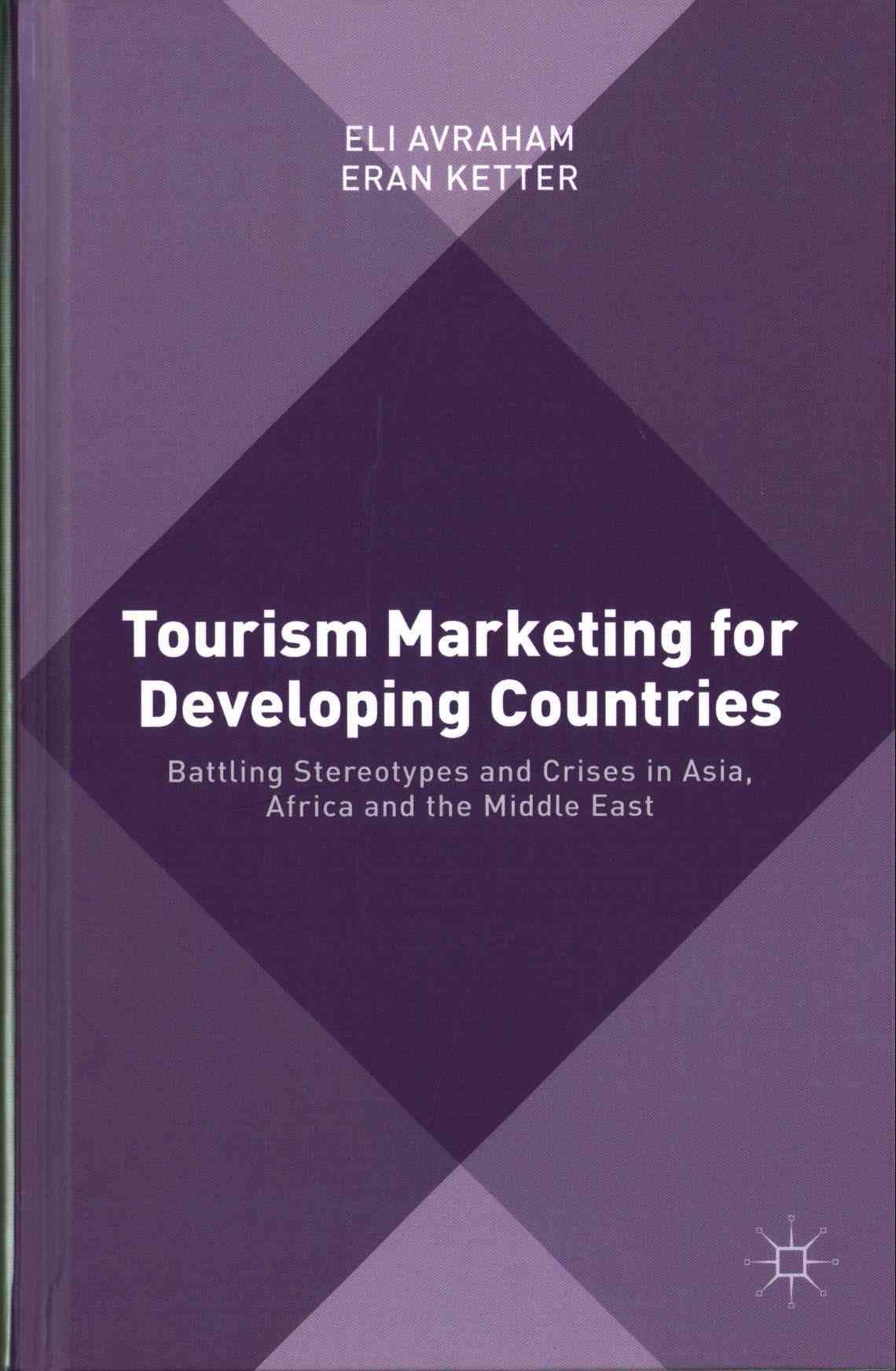 Tourism Marketing for Developing Countries: Battling Stereotypes and Crises in Asia, Africa and the Middle East
