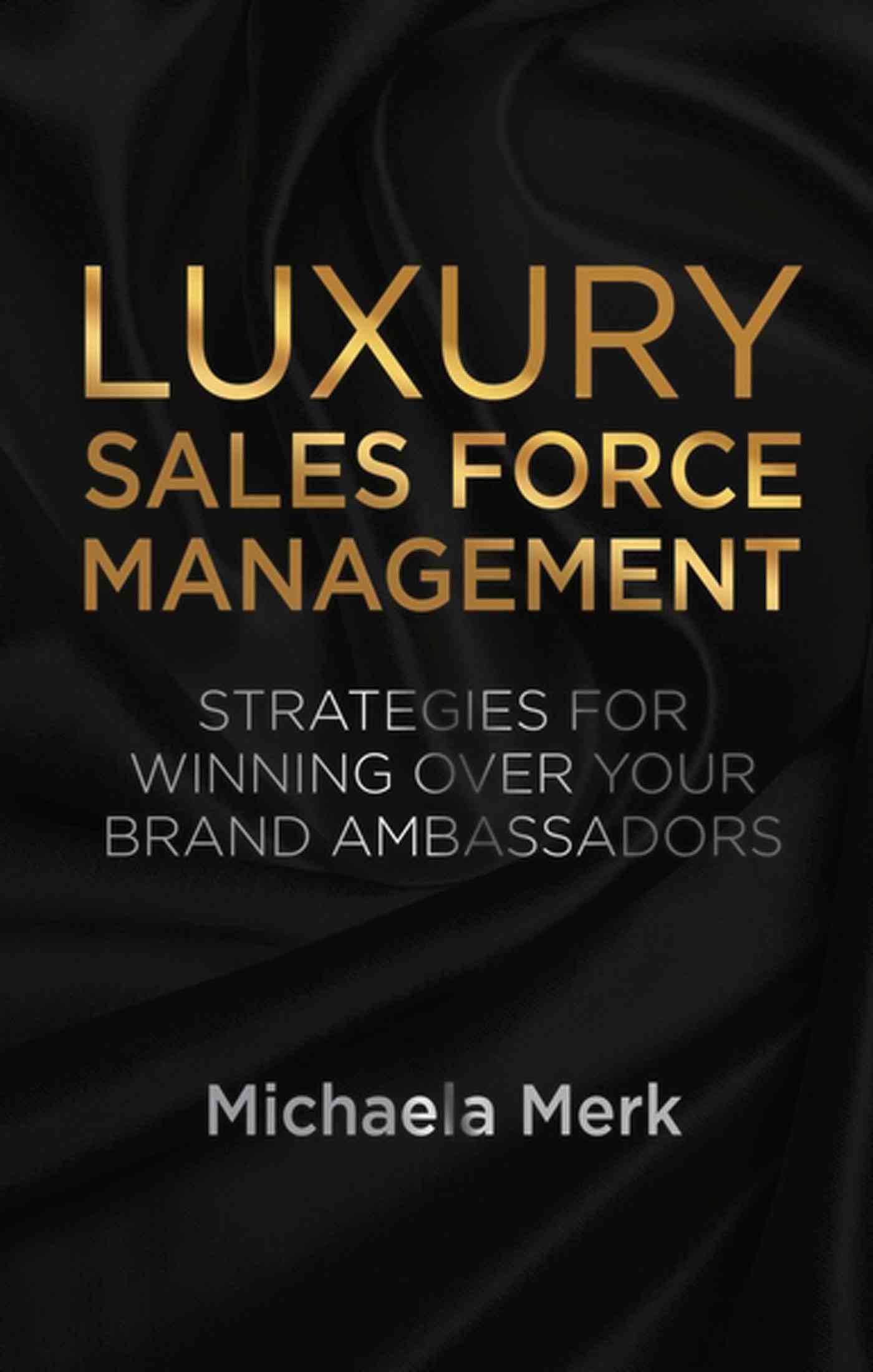 Luxury Sales Force Management By Michaela Merk 9781137347435