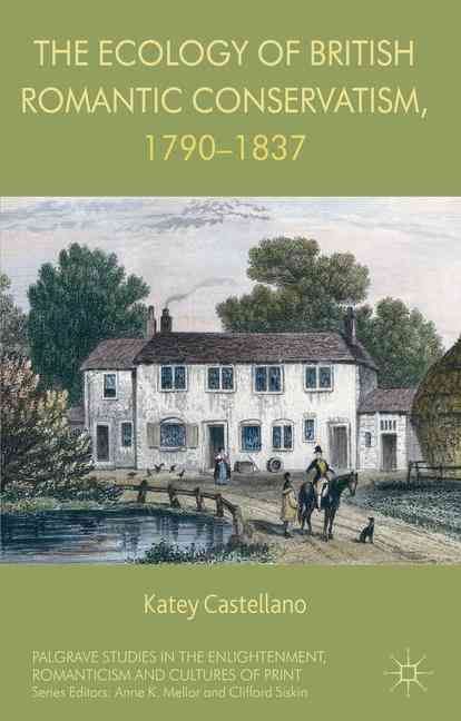 The Ecology of British Romantic Conservatism, 1790-1837 9781137354198