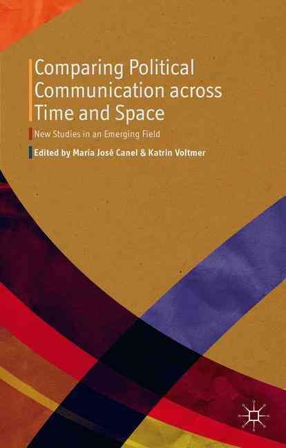 Comparing Political Communication across Time and Space 9781137366467