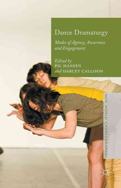 Dance Dramaturgy By Hansen, Pil 9781137373212 (Hardback)