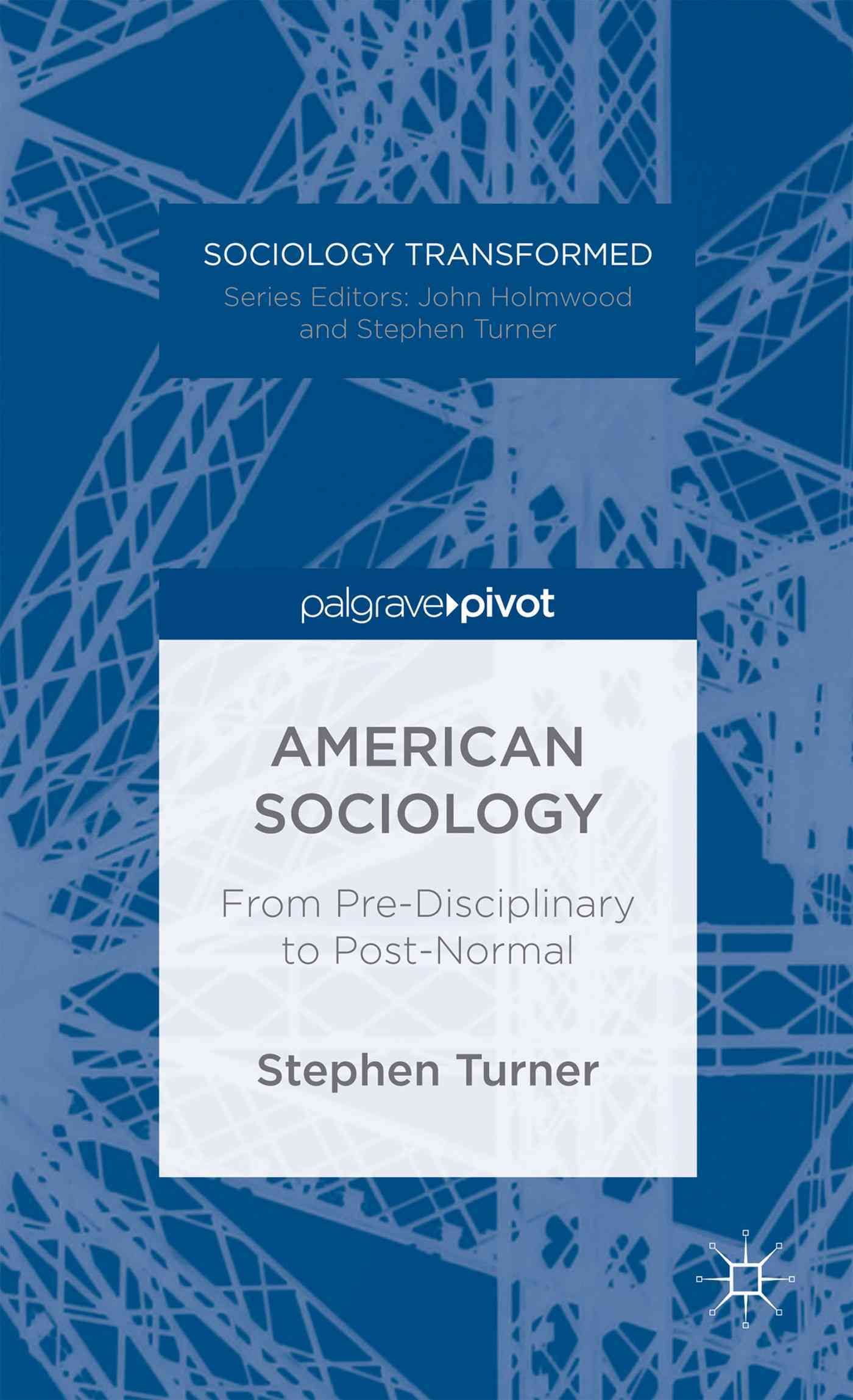 American Sociology: From Pre-Disciplinary to Post-Normal 9781137377166