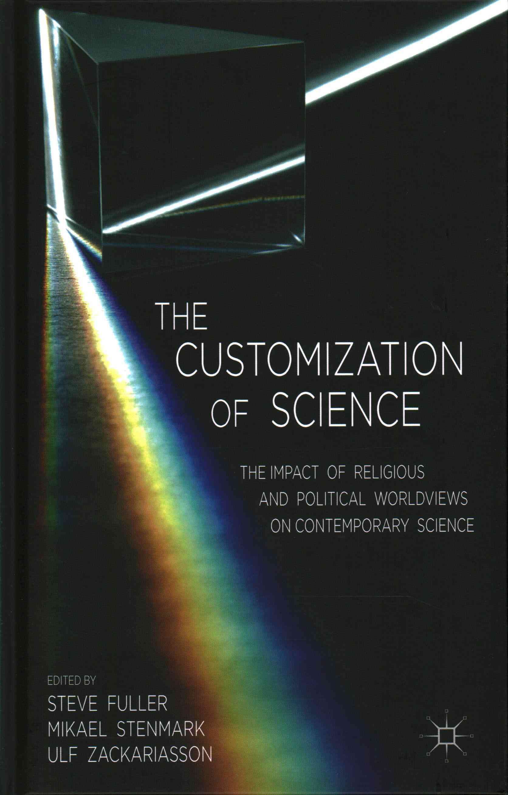 The Customization of Science: The Impact of Religious and Political Worldviews on Contemporary Science