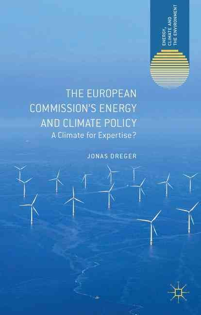 The European Commission's Energy and Climate Policy By Dreger, Jonas