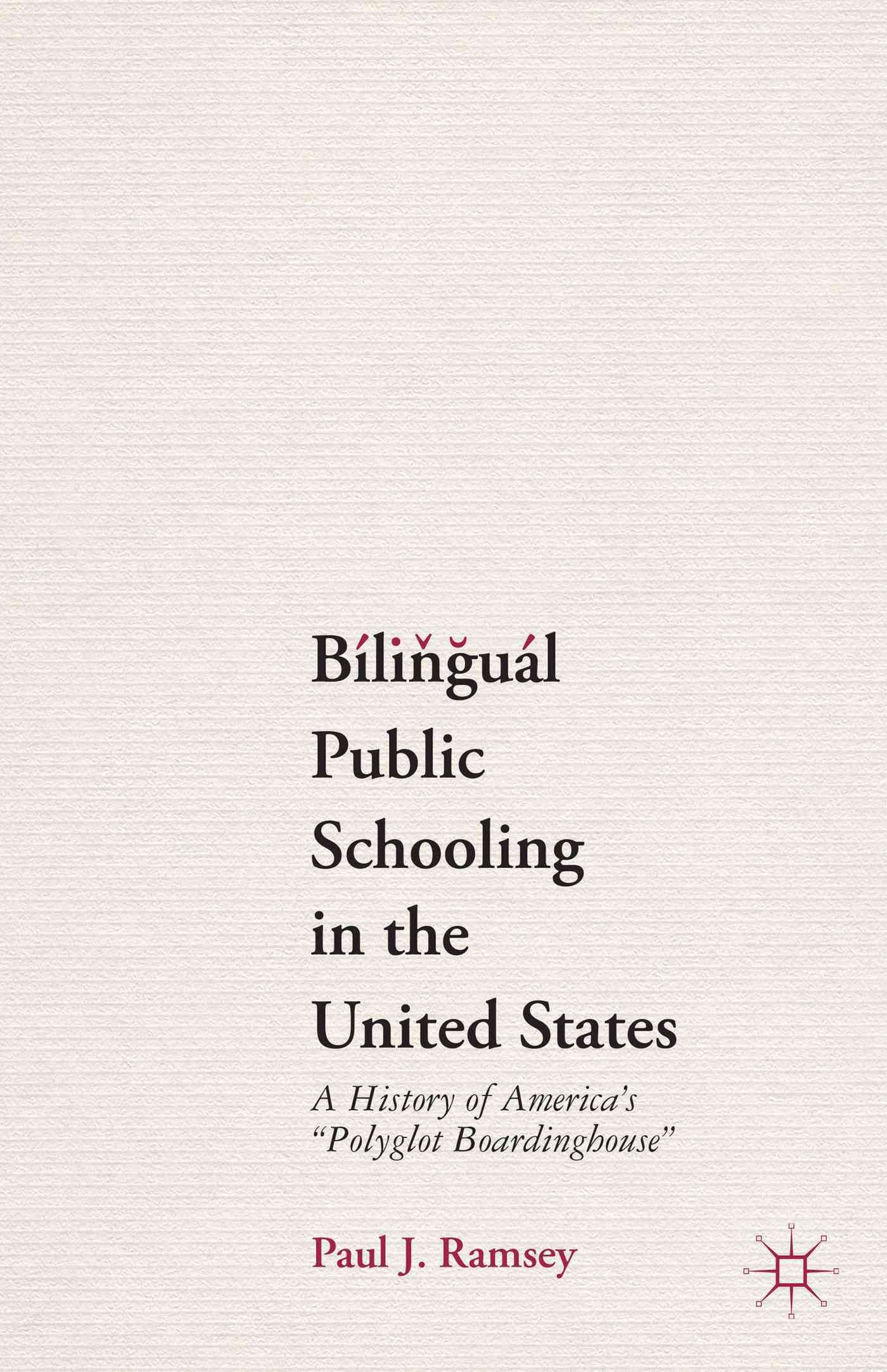 Bilingual Public Schooling in the United States By Paul J. Ramsey