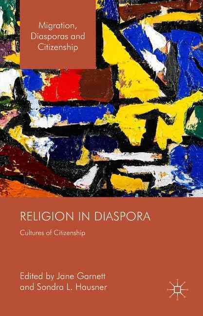 Religion in Diaspora: Cultures of Citizenship By Garnett, Jane
