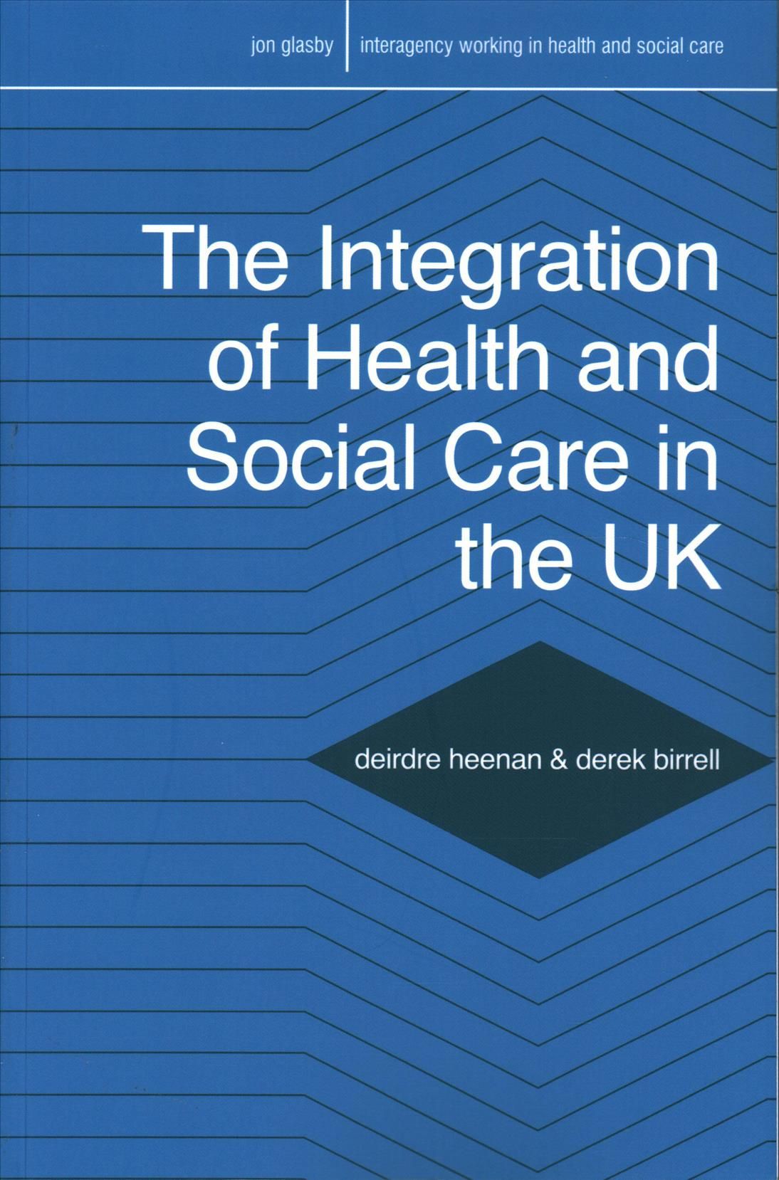 The Integration of Health and Social Care in the UK : Policy and Practice