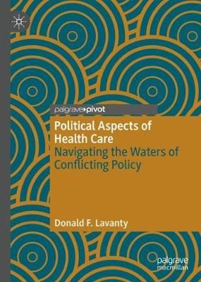 Political Aspects of Health Care By Donald F. Lavanty 9781137406200