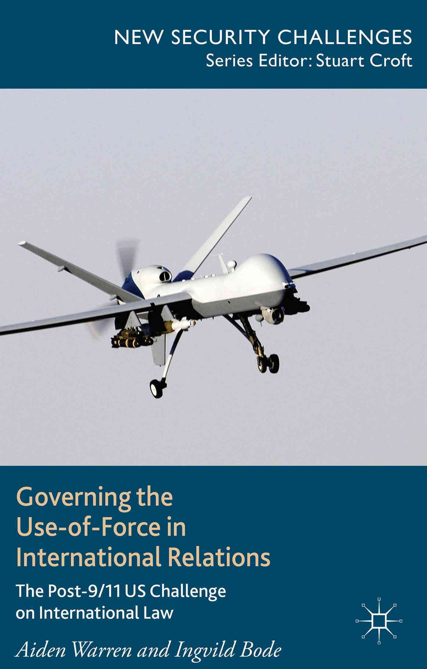 Governing the Use-of-Force in International Relations By Warren, Aiden