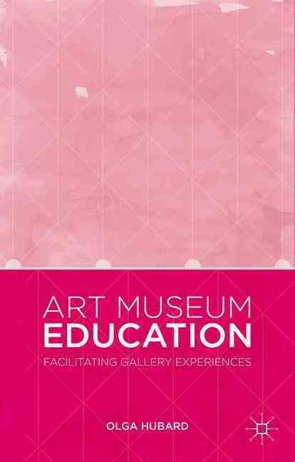 Art Museum Education By Olga M. Hubard 9781137412874 (Hardback)