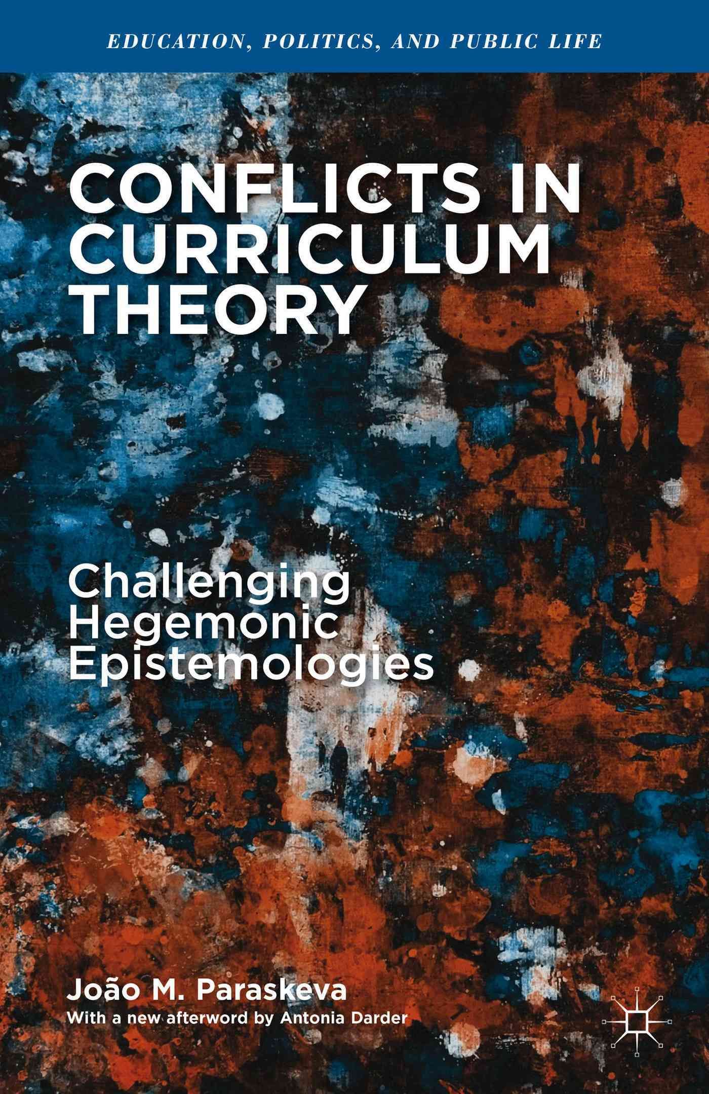 Conflicts in Curriculum Theory By João M. Paraskeva 9781137430465