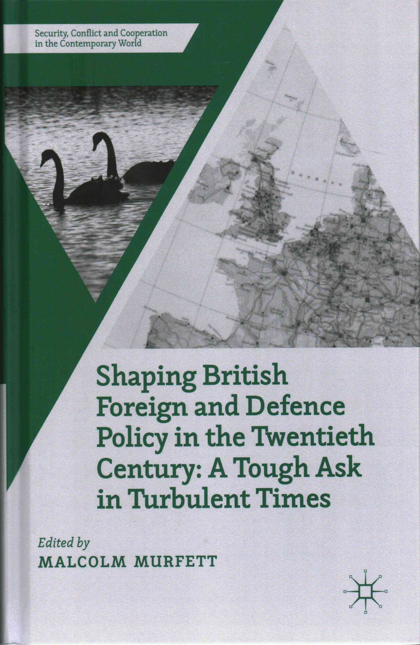 Shaping British Foreign and Defence Policy in the Twentieth Century: A Tough Ask in Turbulent Times