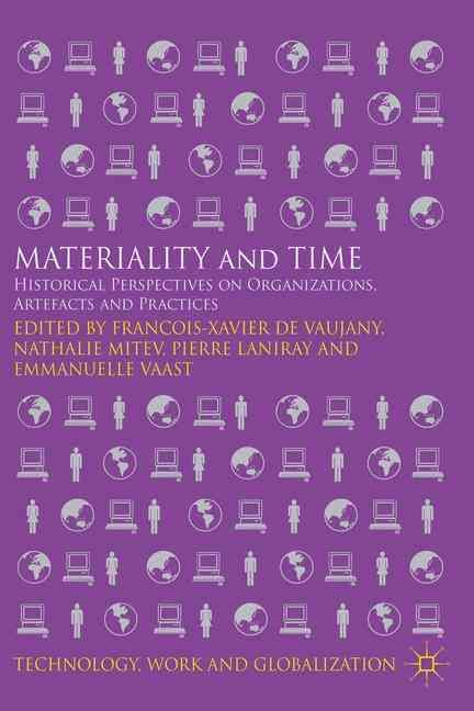 Materiality and Time By de Vaujany, Francois-Xavier 9781137432100