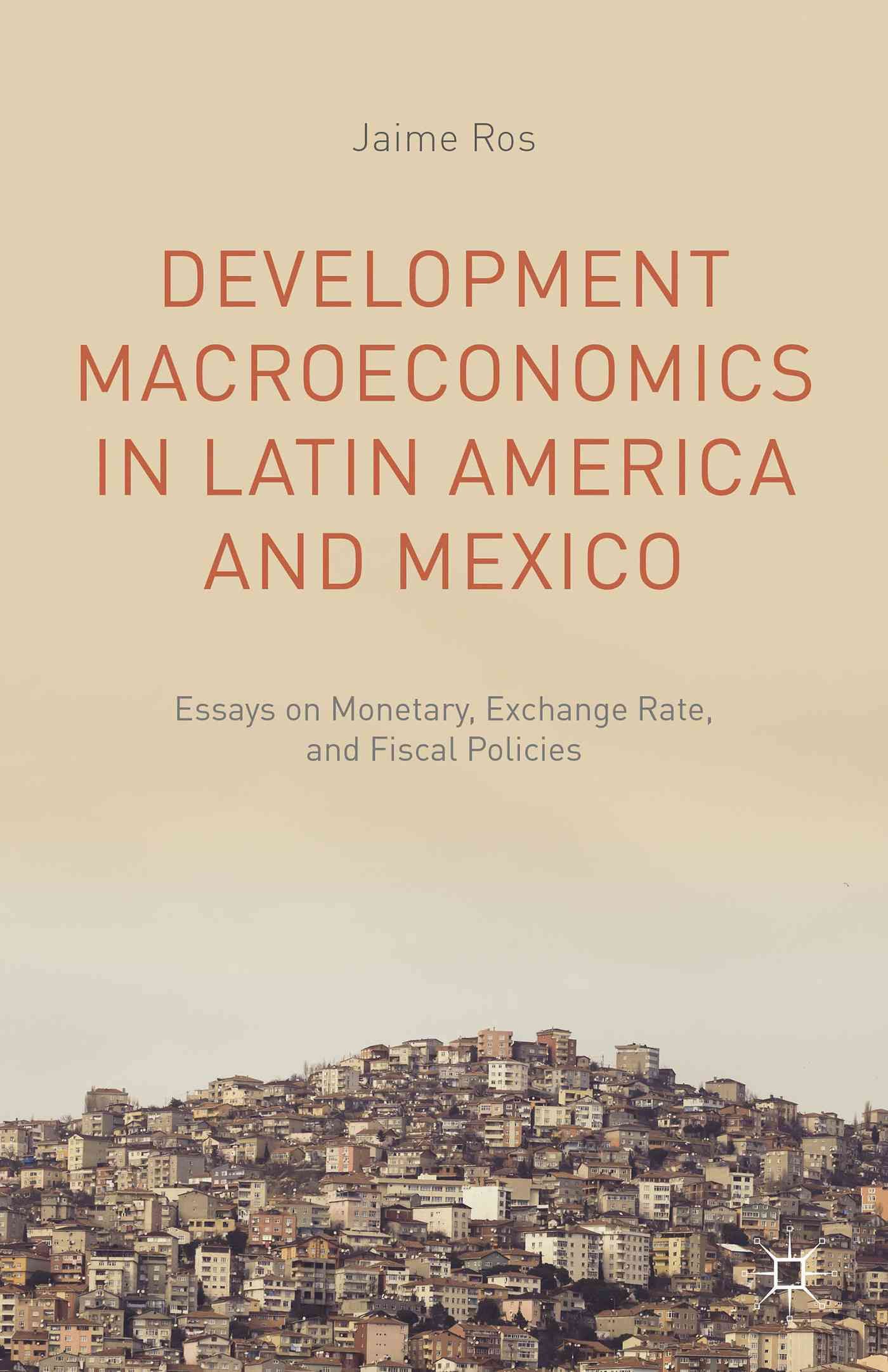 Development Macroeconomics in Latin America and Mexico By Ros, Jaime