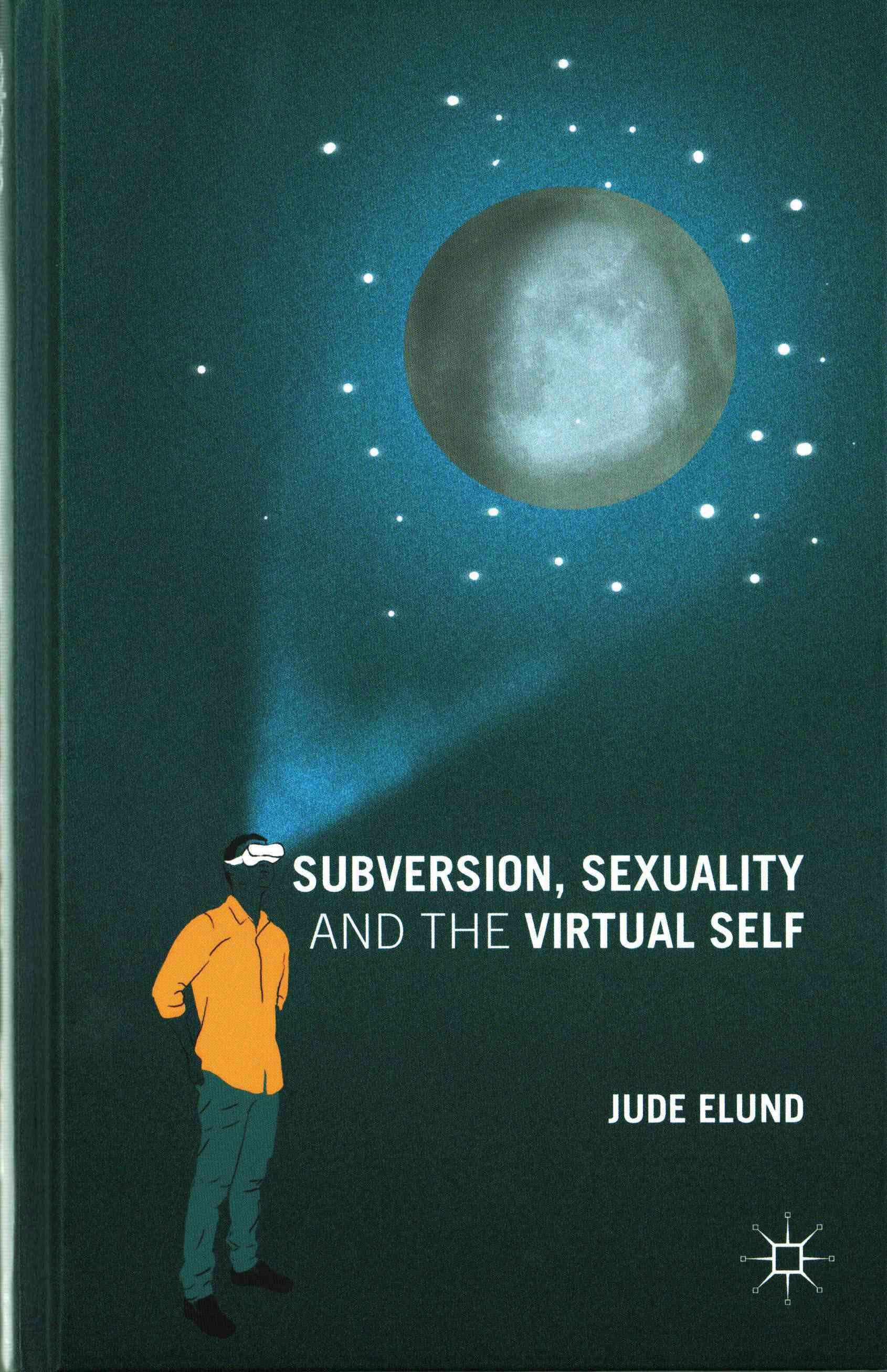 Subversion, Sexuality and the Virtual Self By Elund, Jude (Hardback)