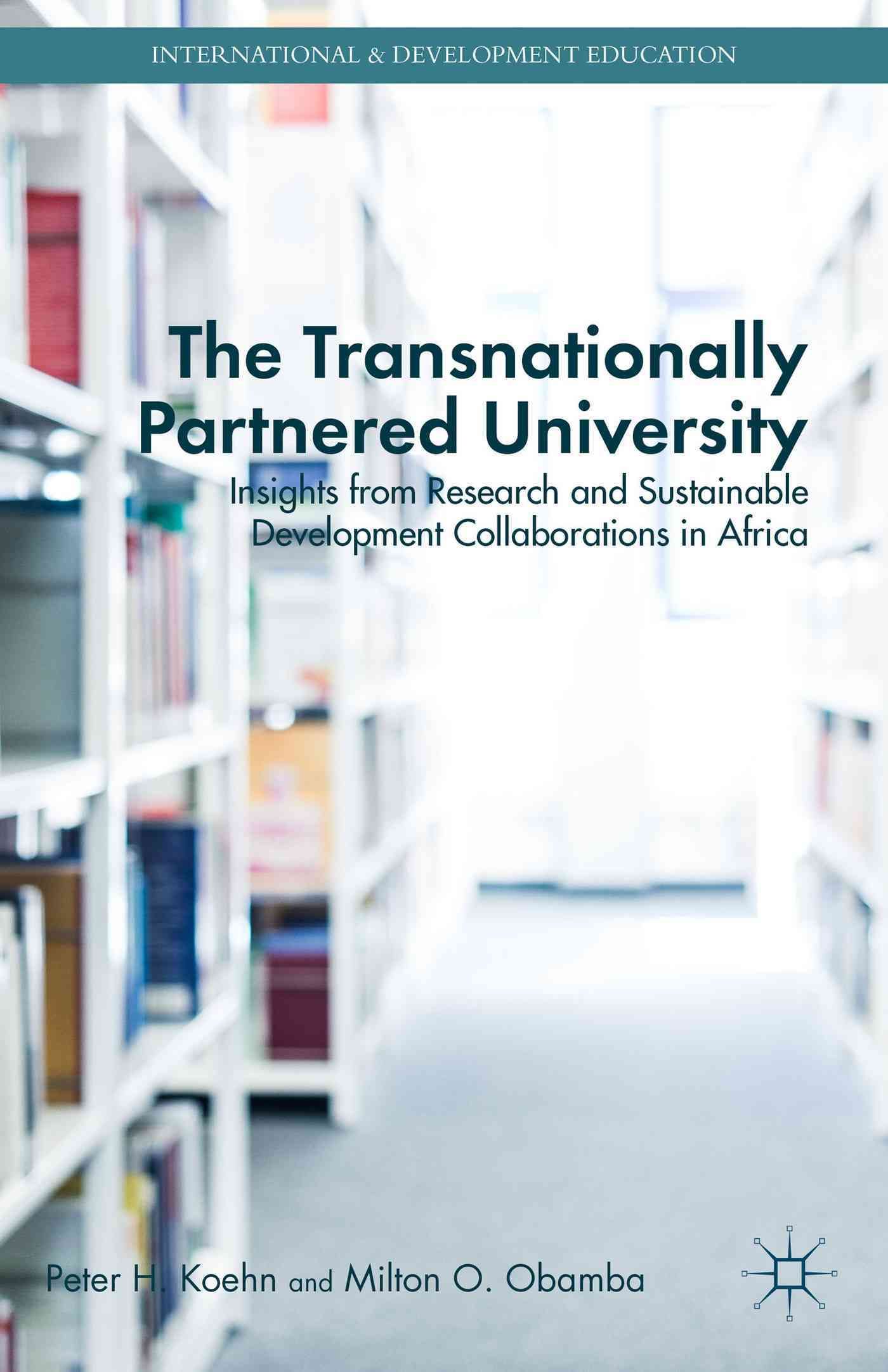 The Transnationally Partnered University By Koehn, Peter H. (Hardback)