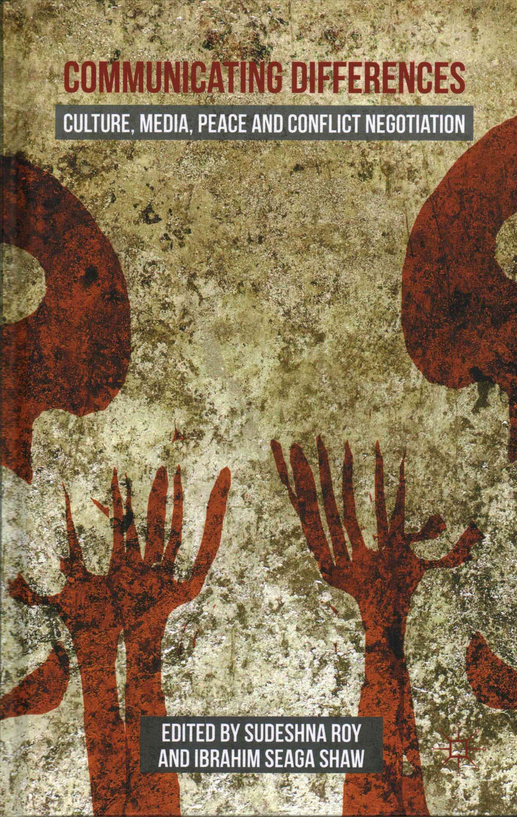Communicating Differences: Culture, Media, Peace and Conflict Negotiation