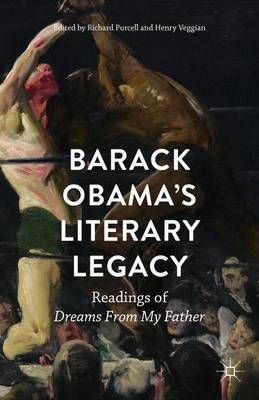 Barack Obama's Literary Legacy : Readings of Dreams From My Father