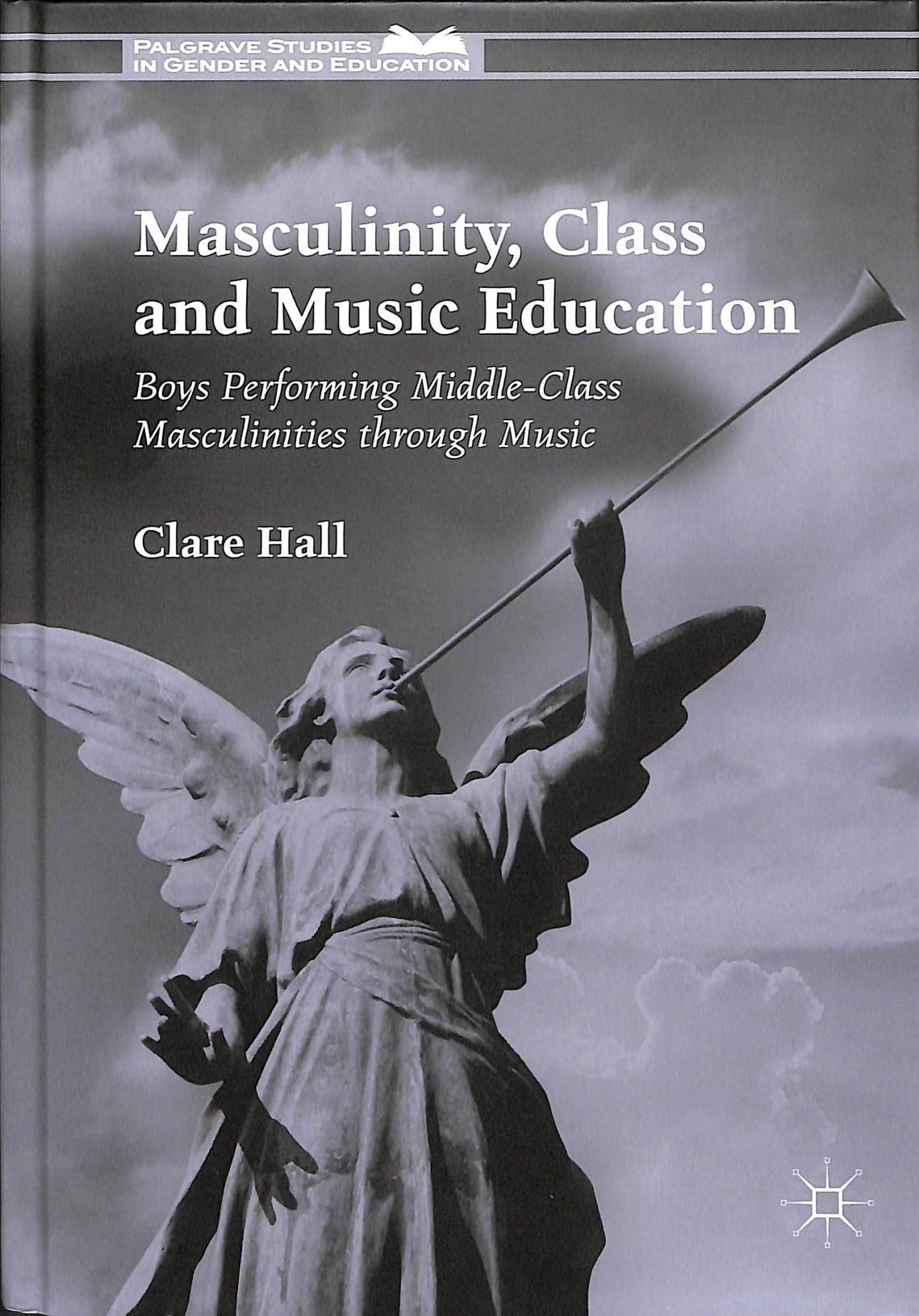 Masculinity, Class and Music Education : Boys Performing Middle-Class Masculinities through Music
