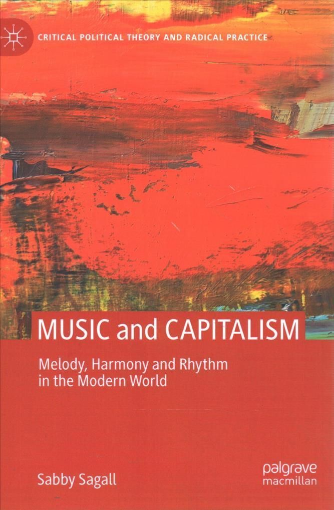 Music and Capitalism By Sabby Sagall 9781137520944 (Hardback)