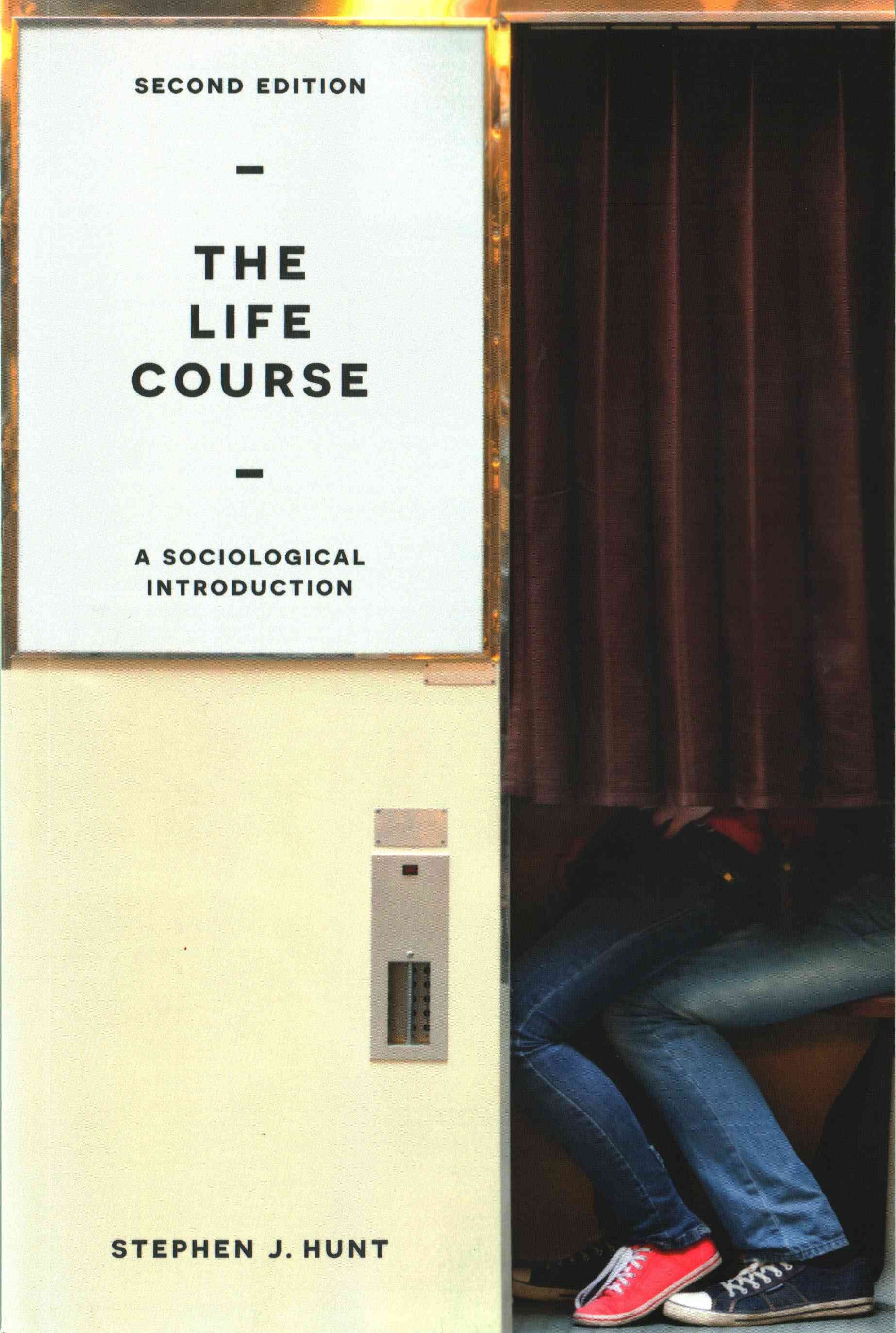 The Life Course : A Sociological Introduction By Hunt, Stephen J.